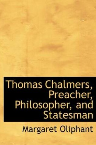 Cover of Thomas Chalmers, Preacher, Philosopher, and Statesman