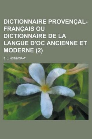 Cover of Dictionnaire Provencal-Francais Ou Dictionnaire de La Langue D'Oc Ancienne Et Moderne (2)