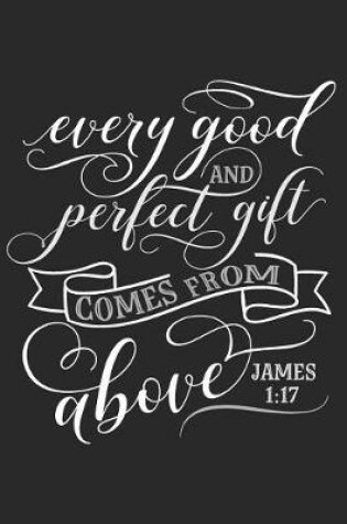 Cover of Every Good and Perfect Gift Comes from Above James 1