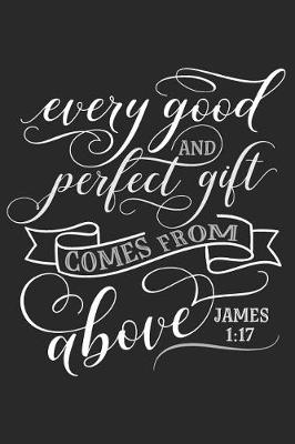 Book cover for Every Good and Perfect Gift Comes from Above James 1