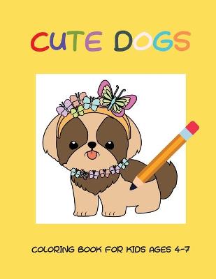 Book cover for Cute dogs coloring book for kids ages 4-7