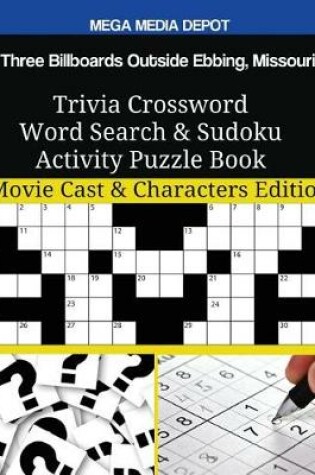 Cover of Three Billboards Outside Ebbing, Missouri Trivia Crossword Word Search & Sudoku Activity Puzzle Book