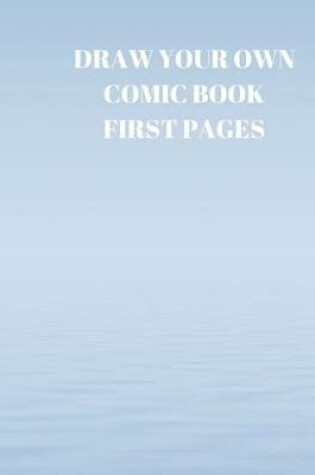Cover of Draw Your Own Comic Book First Pages