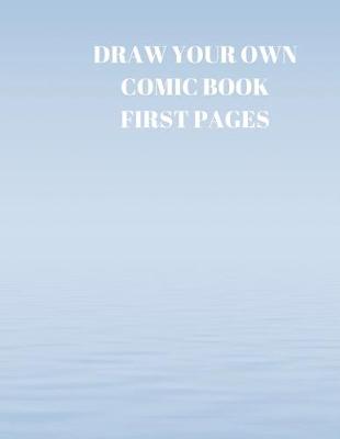 Book cover for Draw Your Own Comic Book First Pages