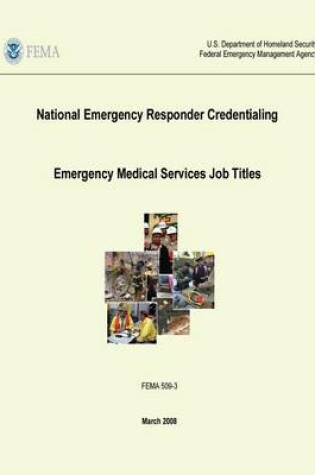 Cover of National Emergency Responder Credentialing - Emergency Medical Services Job Titles (FEMA 509-3 / March 2008)