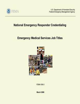 Book cover for National Emergency Responder Credentialing - Emergency Medical Services Job Titles (FEMA 509-3 / March 2008)