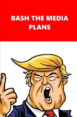 Book cover for 2020 Weekly Planner Trump Bash Media Plans Red White 134 Pages