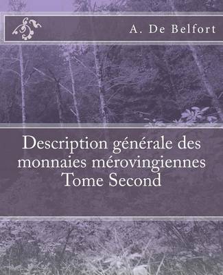 Book cover for Description Generale Des Monnaies Merovingiennes Tome Second