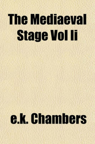 Cover of The Mediaeval Stage Vol II