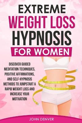 Book cover for Extreme Weight Loss Hypnosis for Women