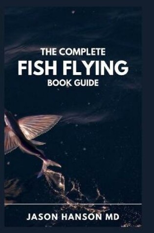 Cover of The Complete Fish Flying Book Guide