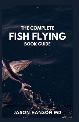 Book cover for The Complete Fish Flying Book Guide