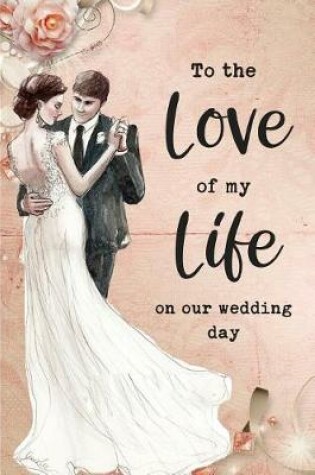 Cover of To the Love of My Life
