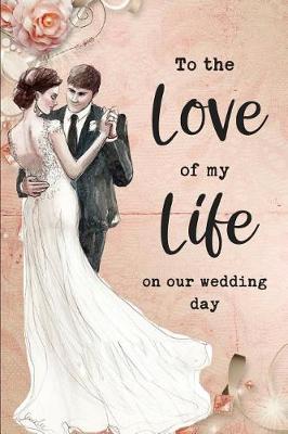 Book cover for To the Love of My Life