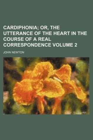 Cover of Cardiphonia; Or, the Utterance of the Heart in the Course of a Real Correspondence Volume 2