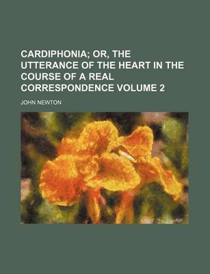 Book cover for Cardiphonia; Or, the Utterance of the Heart in the Course of a Real Correspondence Volume 2