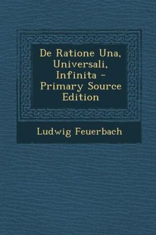 Cover of de Ratione Una, Universali, Infinita - Primary Source Edition