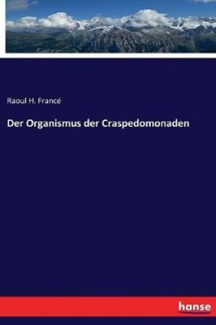 Cover of Der Organismus der Craspedomonaden