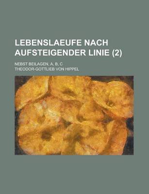 Book cover for Lebenslaeufe Nach Aufsteigender Linie; Nebst Beilagen, A, B, C (2 )