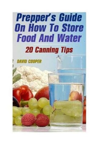 Cover of Prepper's Guide On How To Store Food And Water