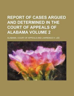 Book cover for Report of Cases Argued and Determined in the Court of Appeals of Alabama Volume 2