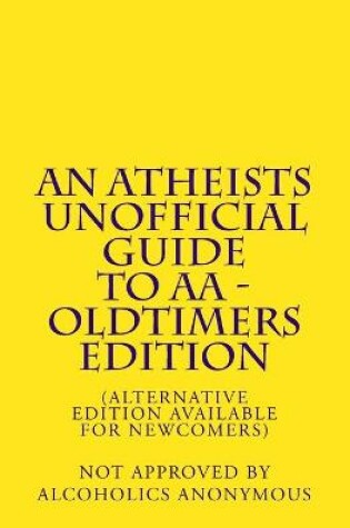 Cover of An Atheists Unofficial Guide to AA - Oldtimers edition