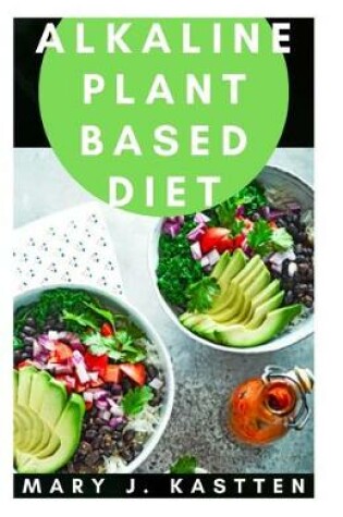 Cover of Alkaline Plant Based Diet