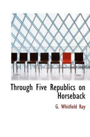 Cover of Through Five Republics on Horseback