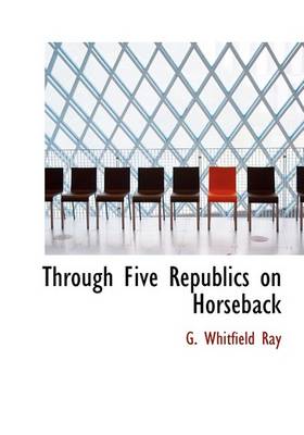 Cover of Through Five Republics on Horseback