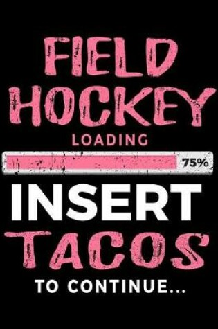 Cover of Field Hockey Loading 75% Insert Tacos To Continue