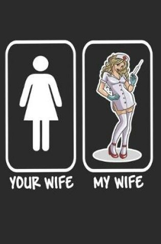 Cover of Your Wife My Wife Sexy Nurse