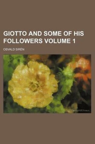 Cover of Giotto and Some of His Followers Volume 1