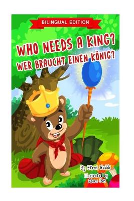 Book cover for Who Needs A King? / WER BRAUCHT EINEN K�NIG? (Bilingual English-German Edition)