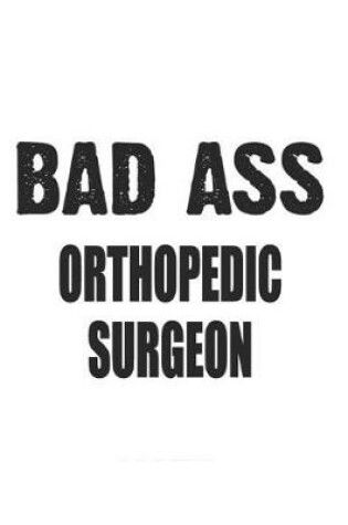 Cover of Bad Ass Orthopedic Surgeon