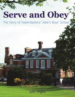 Book cover for Serve and Obey - The Story of Haberdashers' Aske's Boys' School