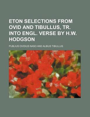 Book cover for Eton Selections from Ovid and Tibullus, Tr. Into Engl. Verse by H.W. Hodgson