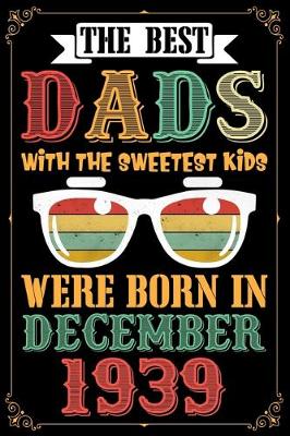 Book cover for The Best Dads With The Sweetest Kids Were Born In December 1939