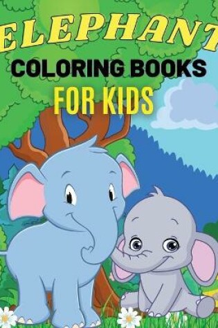 Cover of Elephant Coloring Books For Kids