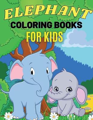 Book cover for Elephant Coloring Books For Kids