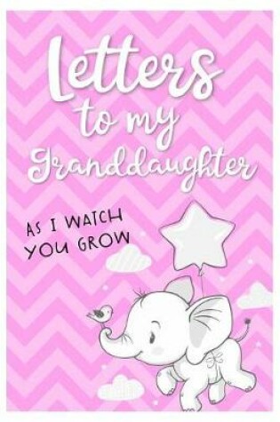 Cover of Letters to my Granddaughter As I watch you grow