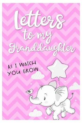 Book cover for Letters to my Granddaughter As I watch you grow