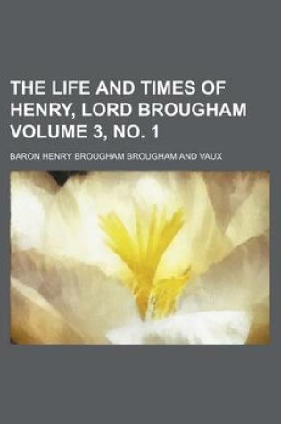 Cover of The Life and Times of Henry, Lord Brougham Volume 3, No. 1