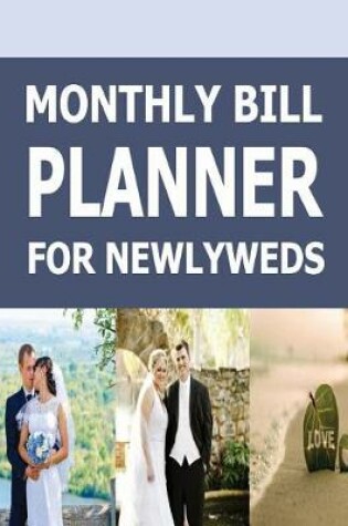 Cover of Monthly Bill Planner For Newlyweds