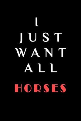 Book cover for I JUST WANT ALL THE horses