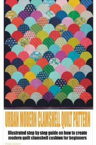 Cover of Urban Modern Clamshell Quilt Pattern