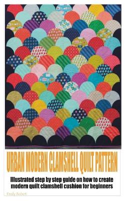 Book cover for Urban Modern Clamshell Quilt Pattern