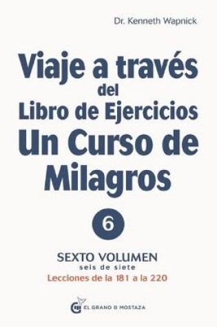 Cover of Viaje a Través del Libro de Ejercicios de Un Curso de Milagros, Volumen 6