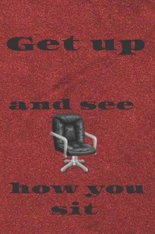 Cover of Get up and see how you sit