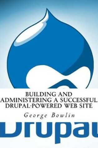 Cover of Building and Administering a Successful Drupal-Powered Web Site