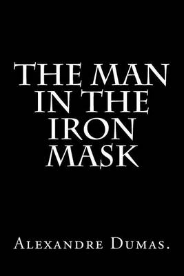 Book cover for The Man in the Iron Mask by Alexandre Dumas.